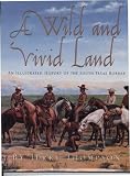 A wild and vivid land : an illustrated history of the South Texas border