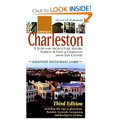Complete Charleston: A Guide to the Architecture, History, Gardens & Food of Charleston and the Low Country