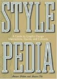 Stylepedia: A Guide to Graphic Design Mannerisms, Quirks, and Conceits