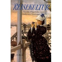 Reisekultur. Von der Pilgerfahrt zum modernen Tourismus