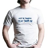 KIDS / JUST BE THANKFUL I'M NOT YOUR KID! T-Shirt - 100% Fine Jersey Combed Cotton MENS/ UNISEX T-Shirt - Sweat Shop Free