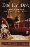 DOG EAT DOG: A Very Human Book About Dogs and Dog Shows