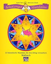 Schutzengel-Mandalas: 32 himmlische Mandalas, die den Alltag verzaubern