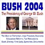 Bush 2004: President George W. Bush and His First Term in the White House--Bush Administration War on Terrorism, Iraqi Freedom, Economy, Education Reform, ... First Lady, Speeches, Documents (CD-ROM) Bush 2004: President George W. Bush and His First Term in the White House--Bush Administration War on Terrorism, Iraqi Freedom, Economy, Education Reform, ... First Lady, Speeches, Documents (CD-ROM)