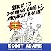 Books : Stick to Drawing Comics, Monkey Brain!: Cartoonist Ignores Helpful Advice (Unabridged)