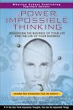 The Power of Impossible Thinking: Transform the Business of Your Life and the Life of Your Business (Wharton School Publishing Paperbacks)