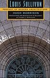 Louis Sullivan: Prophet of Modern Architecture (Norton Books for Architects & Designers)