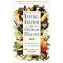 Living Foods for Optimum Health: Staying Healthy in an Unhealthy World