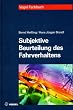 Subjektive Beurteilung des Fahrverhaltens: Das Buch beschreibt den Proze� der Abstimmung fahrdynamischer Eigenschaften eines Automobils. Behandelt ... Testablauf, Fahrverhaltensbeurteilung