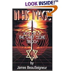 In His Image (Book One of The Christ Clone Trilogy) (Beauseigneur, James. Christ Clone Trilogy, Bk. 1.)