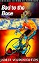 Bad to the Bone (Original Fiction in Paperback)