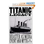 Click here to buy TITANIC LEGACY: Disaster as Media Event and Myth by Paul Heyer.
