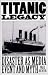 Book TITANIC LEGACY: Disaster as Media Event and Myth
