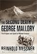 The Second Death of George Mallory. The Enigma and Spirit of Mount Everest.