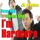 I'm Hardcore (feat. Ryan Higa, David Choi & Jr Aquino) - Single
