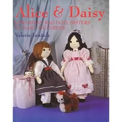 Alice and Daisy: Edwardian Rag Doll Sisters to Make and Dress (Alice & Daisy)