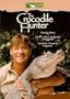 The Crocodile Hunter (Steve's Story/Most Dangerous Adventures/Greatest Crocodile Captures)