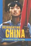 Reinventing China: A Generation and its Films