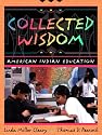 Collected Wisdom: American Indian Education
