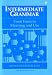 Intermediate Grammar: From Form to Meaning and Use Student Book