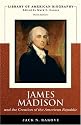 James Madison and the Creation of the American Republic (Library of American Biography Series) (3rd Edition)
