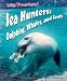 Sea Hunters: Dolphins, Whales, And Seals (Wild Predators)