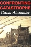  : Confronting Catastrophe: New Perspectives on Natural Disasters