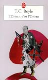 L'Orient, c'est l'Orient par T. Coraghessan Boyle L'Orient, c'est l'Orient par T. Coraghessan Boyle