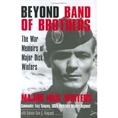Beyond Band of Brothers: The War Memoirs of Major Dick Winters