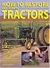 How to Restore Classic Farm Tractors: The Ultimate DIY Guide to Rebuilding and Restoring Tractors (Machinery Hill)