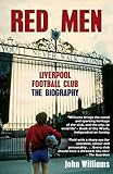 Red men : Liverpool Football Club : the biography