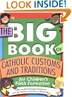 The Big Book of Catholic Customs and Traditions: For Children's Faith Formation