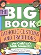 The Big Book of Catholic Customs and Traditions for Children's Faith Formation