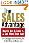 

The Sales Advantage: How to Get It, Keep It, and Sell More Than Ever