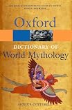 A Dictionary of World Mythology (Oxford Paperback Reference)