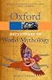 A Dictionary of World Mythology (Oxford Paperback Reference)