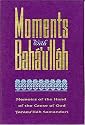 Moments with Baha Ullah: Memoirs of the Hand of the Cause of God Tarazu'llah Samandari