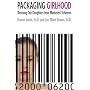 Packaging Girlhood: Rescuing Our Daughters from Marketers' Schemes