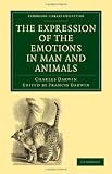 The Expression of the Emotions in Man and Animals (Cambridge Library Collection - Life Sciences)