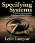 Specifying Systems: The TLA+ Language and Tools for Hardware and Software Engineers