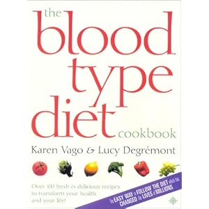 The Blood Type Diet Cookbook: 100 Fresh and Delicious Recipes to Transform your Health and your Life!