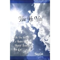 Hear His Voice: The True Story of a Modern Day Mystical Encounter With God
