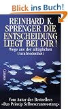 Die Entscheidung liegt bei dir! Wege aus der allt�glichen Unzufriedenheit