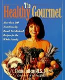 Books : The Healthy Gourmet: More Than 200 Nutritionally Based, Fat-Reduced Recipes for the Whole Family