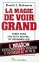 La magie de voir grand - Fixez-vous des buts �lev�s... et d�passez-les !