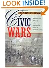 Civic Wars: Democracy and Public Life in the American City during the Nineteenth Century