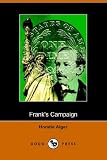 Frank's Campaign, or, Farm and Camp (Dodo Press)