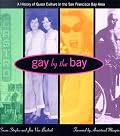 Gay by the Bay: A History of Queer Culture in the San Francisco Bay Area