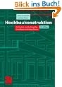 Hochbaukonstruktion. Die Bauteile und das Baugef�ge. Grundlagen des heutigen Bauens