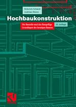 Hochbaukonstruktion. Die Bauteile und das Baugefüge. Grundlagen des heutigen Bauens